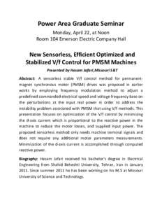 Power Area Graduate Seminar Monday, April 22, at Noon Room 104 Emerson Electric Company Hall New Sensorless, Efficient Optimized and Stabilized V/f Control for PMSM Machines