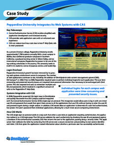 Case Study Pepperdine University Integrates Its Web Systems with CAS Key Takeaways: ! Central Authentication Service (CAS) enables simplified web  application development and increased security