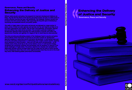 Enhancing the Delivery of Justice and Security Without viable security and justice, the prospects for long-term development initiatives are bleak. The role that the reform of the security and justice system can play in c