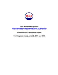 Des Moines Metropolitan  Wastewater Reclamation Authority Financial and Compliance Report For the years ended June 30, 2007 and 2006