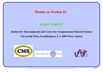 Hands on Session II:  Robert LORENZ ¨ Materialphysik and Center for Computational Material Science Institut fur Universit¨at Wien, Strudlhofgasse 4, A-1090 Wien, Austria