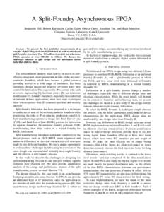 A Split-Foundry Asynchronous FPGA Benjamin Hill, Robert Karmazin, Carlos Tadeo Ortega Otero, Jonathan Tse, and Rajit Manohar Computer Systems Laboratory, Cornell University Ithaca, NY, 14853, U.S.A. {ben,rob,cto3,jon,raj