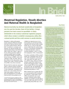 In Brief Series 2012, No.3 Menstrual Regulation, Unsafe Abortion And Maternal Health in Bangladesh Maternal mortality has declined considerably in Bangladesh