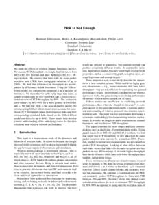 PRR Is Not Enough Kannan Srinivasan, Maria A. Kazandjieva, Mayank Jain, Philip Levis Computer Systems Lab Stanford University Stanford, CA 94131 {srikank,mariakaz,mayjain}@stanford.edu, .