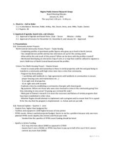 Regina Public Interest Research Group Board Meeting Minutes January 26, 2011 The Lazy Owl, 5:30 p.m. – 6:45 p.m. 1. Check In – Call to Order 1.1. In attendance: Brennan, Robbi, Ashley, Alix, Devon, Anna, Jenn, Mike, 