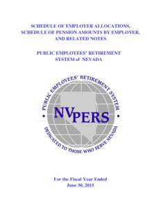 SCHEDULE OF EMPLOYER ALLOCATIONS, SCHEDULE OF PENSION AMOUNTS BY EMPLOYER, AND RELATED NOTES PUBLIC EMPLOYEES’ RETIREMENT SYSTEM of NEVADA