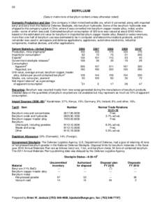 28  BERYLLIUM (Data in metric tons of beryllium content unless otherwise noted) Domestic Production and Use: One company in Utah mined bertrandite ore, which it converted, along with imported beryl and beryl from the Nat