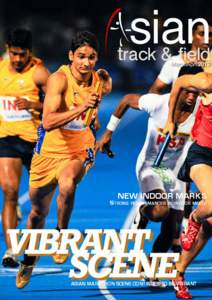 NEW INDOOR MARKS  Strong performances in indoor meets ASIAN MARATHON SCENE CONTINUES TO BE VIBRANT
