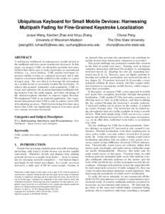 Ubiquitous Keyboard for Small Mobile Devices: Harnessing Multipath Fading for Fine-Grained Keystroke Localization Junjue Wang, Kaichen Zhao and Xinyu Zhang University of Wisconsin-Madison {jwang283, kzhao25}@wisc.edu, xy