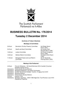 BUSINESS BULLETIN No[removed]Tuesday 2 December 2014 Summary of Today’s Business Meetings of Committees 9.00 am