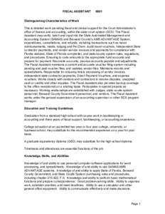 FISCAL ASSISTANTDistinguishing Characteristics of Work This is detailed work providing fiscal and clerical support for the Court Administrator’s