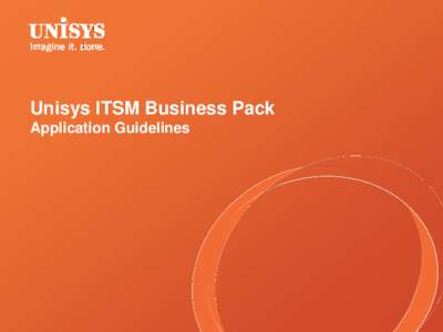Unisys ITSM Business Pack Application Guidelines Agenda • Introduction.