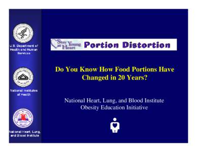 Do You Know How Food Portions Have Changed in 20 Years? National Heart, Lung, and Blood Institute Obesity Education Initiative  BAGEL