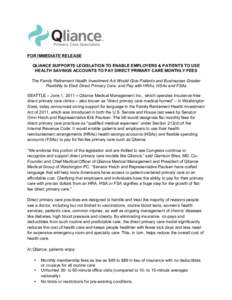 FOR IMMEDIATE RELEASE QLIANCE SUPPORTS LEGISLATION TO ENABLE EMPLOYERS & PATIENTS TO USE HEALTH SAVINGS ACCOUNTS TO PAY DIRECT PRIMARY CARE MONTHLY FEES The Family Retirement Health Investment Act Would Give Patients and