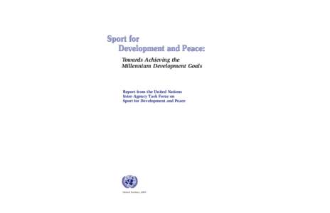 Towards Achieving the Millennium Development Goals Report from the United Nations Inter-Agency Task Force on Sport for Development and Peace