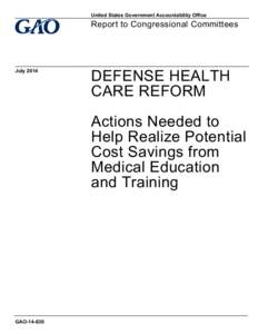 GAO[removed], Defense Health Care Reform: Actions Needed to Help Realize Potential Cost Savings from Medical Education and Training