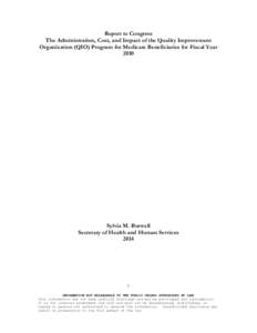 Report to Congress The Administration, Cost, and Impact of the Quality Improvement Organization (QIO) Program for Medicare Beneficiaries for Fiscal Year[removed]Sylvia M. Burwell