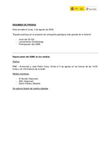 RESUMEN DE PRENSA Nota enviada el lunes, 4 de agosto de 2008 “España participa en el proyecto de cartografía geológica más grande de la historia” -  Inicio del 33 IGC