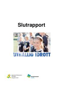 Slutrapport  Projektledarens förord På projektets slutkonferens i Örebro 17 september sade Krister Clerselius från Riksidrottsstyrelsen och Riksidrottsförbundets råd för anläggningar och idrottsmiljöer att han 