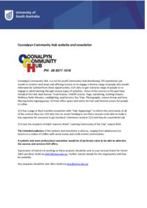 Coonalpyn Community Hub website and newsletter  Coonalpyn Community Hub is a not for profit Community Hub distributing 720 newsletters per month to remote rural areas and offering courses to re-engage a diverse range of 