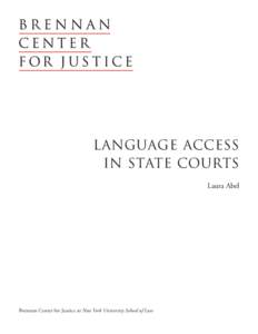 LANGUAGE ACCESS IN STATE COURTS Laura Abel Brennan Center for Justice at New York University School of Law