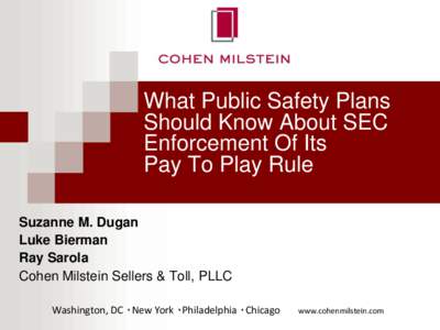 What Public Safety Plans Should Know About SEC Enforcement Of Its Pay To Play Rule Suzanne M. Dugan Luke Bierman