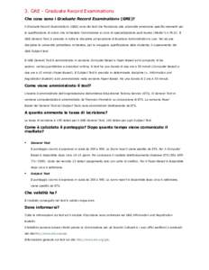 3. GRE - Graduate Record Examinations Che cosa sono i Graduate Record Examinations (GRE)? I Graduate Record Examinations (GRE) sono dei test che forniscono alle università americane specifici elementi per la qualificazi