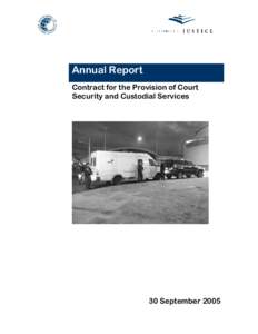 Annual Report Contract for the Provision of Court Security and Custodial Services 30 September 2005