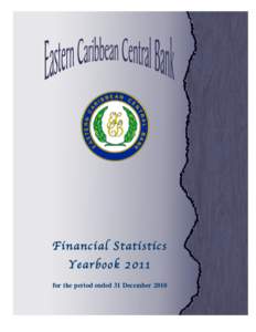 Financial Statistics Yearbook 2011 for the period ended 31 December 2010 EASTERN CARIBBEAN CENTRAL BANK