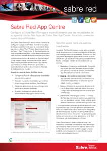 sabre red Sabre Red App Centre Configure el Sabre Red Workspace específicamente para las necesidades de su agencia con las Red Apps del Sabre Red App Centre. Abra todo un mundo nuevo de posibilidades.