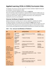 Applied Learning (VCAL & CGEA) Curriculum links The activities in this resource have been aligned to the Victorian Certificate of Applied Learning and the Certificates in General Education for Adults. The curriculum alig