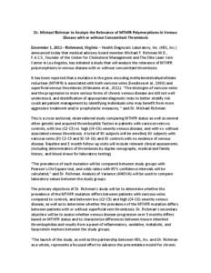    Dr.	
  Michael	
  Richman	
  to	
  Analyze	
  the	
  Relevance	
  of	
  MTHFR	
  Polymorphisms	
  in	
  Venous	
   Disease	
  with	
  or	
  without	
  Concomitant	
  Thrombosis	
    	
  