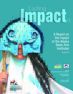 A Report on the Impact of the Alaska Basic Arts Institutes January 2012