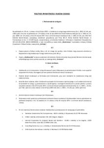 POLITYKA PRYWATNOŚCI I PLIKÓW COOKIES  I. Postanowienie wstępne. §1 Na podstawie art. 20 ust. 1 ustawy z dnia 18 lipca 2002 r. o świadczeniu usług drogą elektroniczną (Dz.U. 2002, Nr 144, poz.