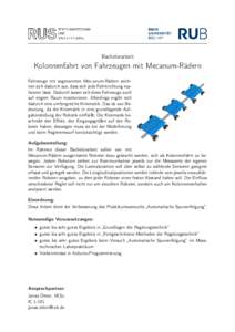 Bachelorarbeit  Kolonnenfahrt von Fahrzeugen mit Mecanum-Rädern Fahrzeuge mit sogenannten Mec-anum-Rädern zeichnen sich dadurch aus, dass sich jede Fahrtrichtung realisieren lässt. Dadurch lassen sich diese Fahrzeuge 