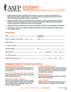 STUDENT  MEMBERSHIP APPLICATION: Please complete the entire form and return by fax to[removed]or mail to AAFP Contact Center, AAFP, 11400 Tomahawk Creek Pkwy., Leawood, Kansas[removed].	Students applying for 