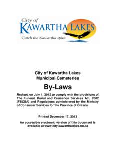 City of Kawartha Lakes Municipal Cemeteries By-Laws Revised on July 1, 2012 to comply with the provisions of The Funeral, Burial and Cremation Services Act, 2002