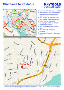 Directions to Keytools 1. Leave the M27 at Junction 5 (A335) 2. At roundabout take exit onto A335 Southampton, along Stoneham Way. 3. Take left fork at 2nd set of lights