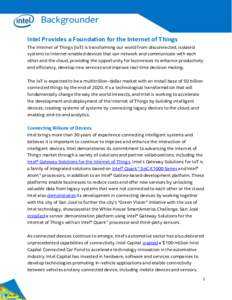 Backgrounder Intel Provides a Foundation for the Internet of Things The Internet of Things (IoT) is transforming our world from disconnected, isolated systems to Internet-enabled devices that can network and communicate 