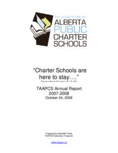 “Charter Schools are here to stay….” Education Minister Ron Liepert, Oct. 26, 2007 TAAPCS Annual Report[removed]