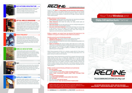 DATA NETWORK INFRASTRUCTURE Redline is a certified Data Network Infrastructure solutions provider. This includes the design, installation and support of structured cabling, fibre reticulation, data centres and server roo