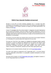 Press Release For immediate release EACA Care Awards finalists announced Brussels 13 June 2014: 32 social marketing campaigns from 17 countries have been shortlisted for the final judging round of the 2014 EACA Care Awar