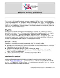 Donald J. DeYoung Scholarship  The Donald J. DeYoung Scholarship fund was created in 1997 by friends and colleagues of Judge DeYoung to honor his 18 years of service as a probate court judge. The scholarship is designed 