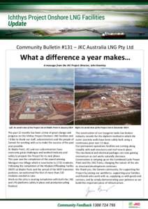 Community Bulletin #131 – JKC Australia LNG Pty Ltd  What a difference a year makes… A message from the JKC Project Director, John Bramley  Left: An aerial view of the Project site at Bladin Point in January 2014 Rig
