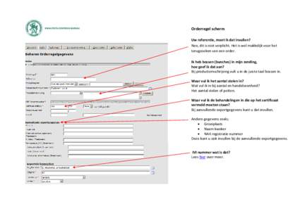 Orderregel scherm Uw referentie, moet ik dat invullen? Nee, dit is niet verplicht. Het is wel makkelijk voor het terugzoeken van een order. Ik heb bossen (bunches) in mijn zending, hoe geef ik dat aan?