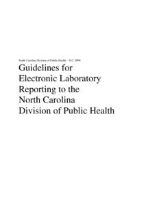North Carolina Division of Public Health – N.C. DPH  Guidelines for Electronic Laboratory Reporting to the North Carolina