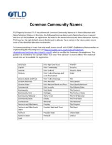 Common Community Names fTLD Registry Services (fTLD) has referenced Common Community Names in its Name Allocation and Name Selection Policies. At this time, the following Common Community Names have been reserved and thu