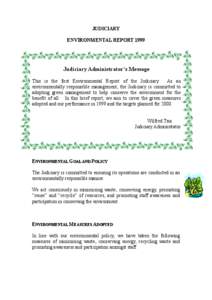 JUDICIARY ENVIRONMENTAL REPORT 1999 Judiciary Administrator’s Message This is the first Environmental Report of the Judiciary. As an environmentally responsible management, the Judiciary is committed to