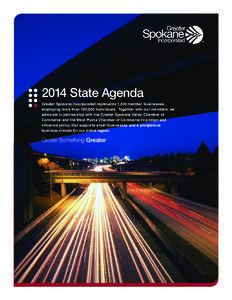 2014 State Agenda Greater Spokane Incorporated represents 1,200 member businesses, employing more than 100,000 individuals. Together with our members, we advocate in partnership with the Greater Spokane Valley Chamber of