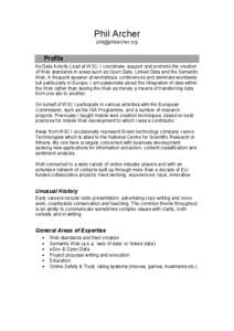Phil Archer [removed] Profile As Data Activity Lead at W3C, I coordinate, support and promote the creation of Web standards in areas such as Open Data, Linked Data and the Semantic